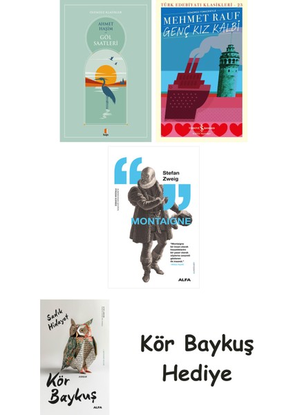 Göl Saatleri + Genç Kız Kalbi + Montaigne + Kör Baykuş