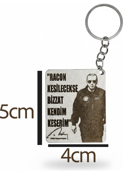 Recep Tayyip Erdoğan "racon Kesilecekse Bizzat Kendim Keserim" Sloganlı Lazer Kazıma Ahşap Anahtarlık - 4X5CM fırsatları