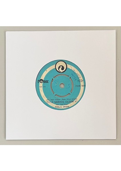 Tanju Okan Öyle Sarhoş Olsam Ki - Seni Hayatımca Sevdim 45 Lik Plak (Orjinal 1972 Dönem Baskı Plak)
