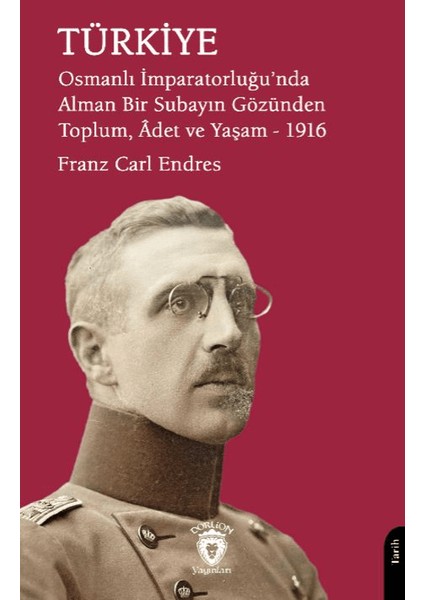 Türkiye - Osmanlı Imparatorluğu'nda Alman Bir Subayın Gözünden Toplum, Adet ve Yaşam – 1916