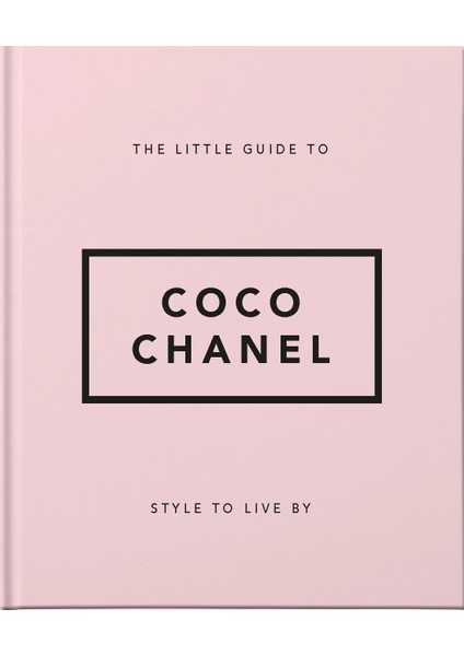 The Little Guide To Coco Chanel: Style To Live By: 1