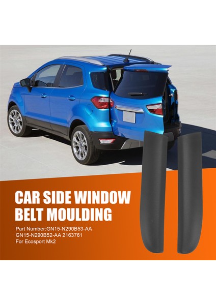 1paır Araç Arka Kapı Trim Şeridi GN15-N290B53-AA GN15-N290B52-AA 2163761 Ford Ecosport Mk2 Yan Pencere Kemer Kalıp (Yurt Dışından) fırsatları