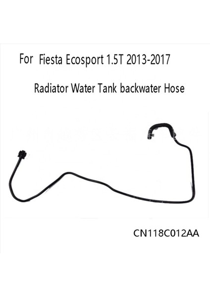 3x Radyatör Su Deposu Taşla Su Hortumu CN118C012AA Ford Fıesta Ecosport Için 1 5t 2013-2017 (Yurt Dışından) modelleri