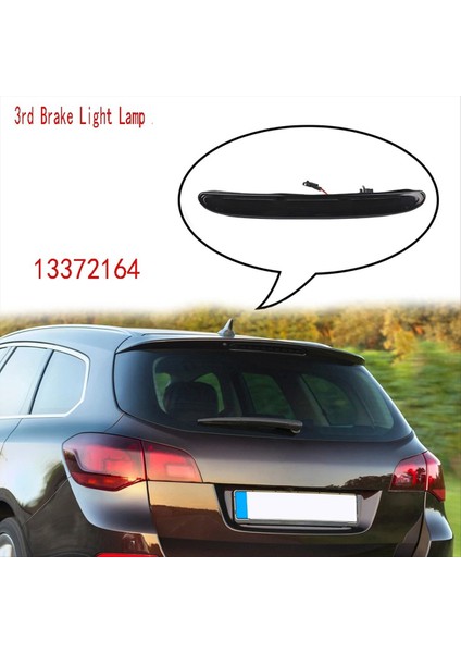 LED Kuyruk Arka Yüksek Montaj Opel/vauxhall Astra J 5d Hatchback Gtc Opc Arka Fren Işığı 13372164 (Yurt Dışından) modelleri