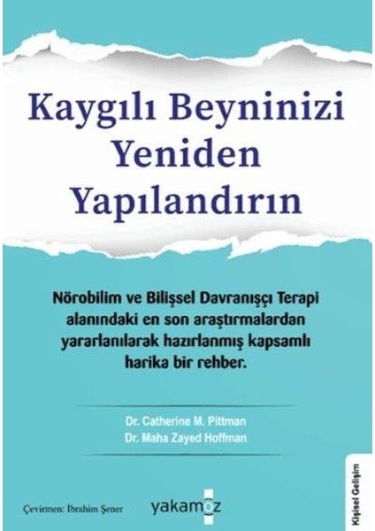 Kaygılı Beyninizi Yeniden Yapılandırın - Catherine M. Pittman - Maha Zayed Hoffman