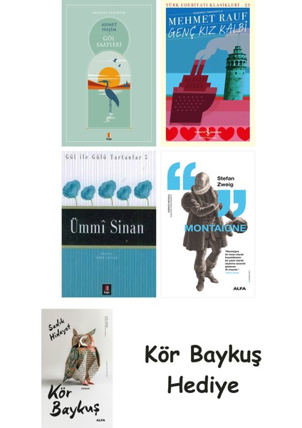 Göl Saatleri + Genç Kız Kalbi + Ümmi Sinan + Montaigne + Kör Baykuş