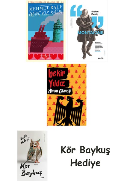 Genç Kız Kalbi + Montaigne + Alman Ekmeği + Kör Baykuş