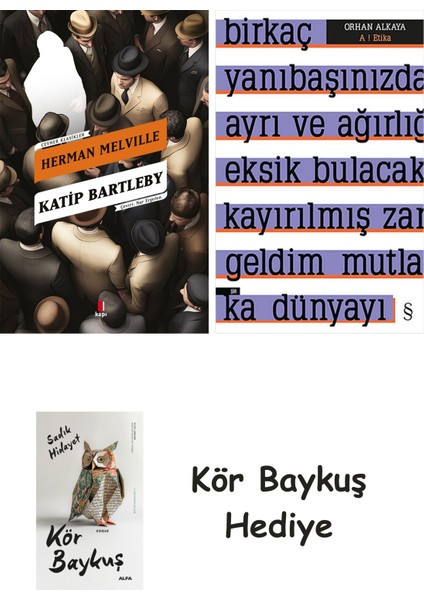 Katip Bartleby + A ! Etika + Kör Baykuş