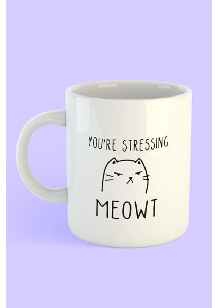 Kedi You're Stressing Meowt Yazılı Kupa