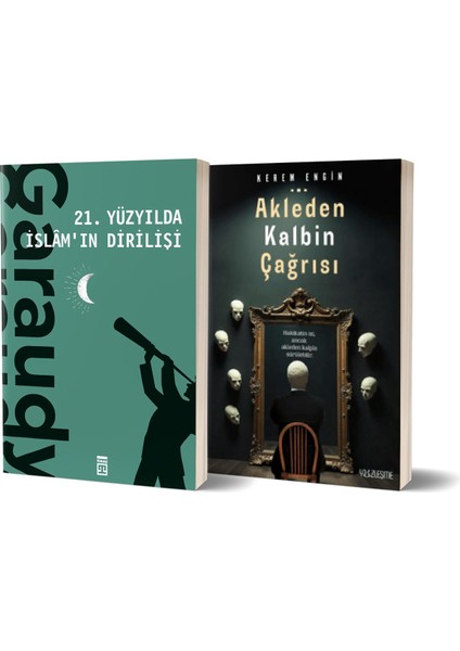 21. Yüzyılda Islam’ın Dirilişi - Akleden Kalbin Çağrısı
