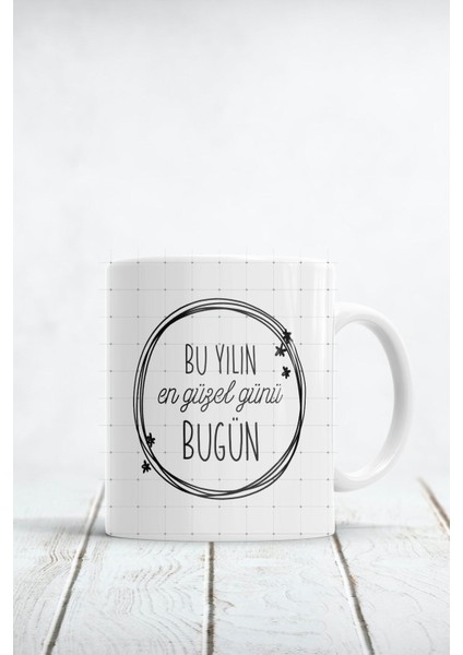 Bu Yılın En Güzel Yılı Bugün Baskılı Kupa Bardak