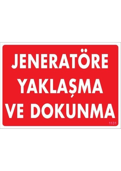 Jeneratöre Yaklaşma Uyarı Levhası 25X35 KOD:1131