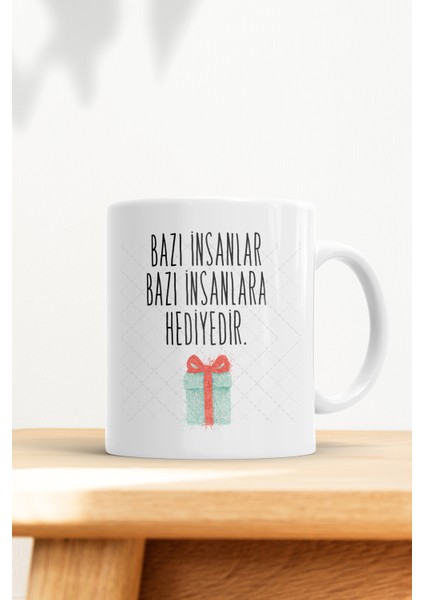 Bazı Insanlar Bazı Insanlara Hediyedir Motto Kupa Bardak