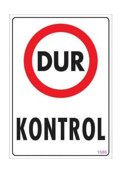Dur Kontrol Uyarı Levhası 25X35 KOD:1586