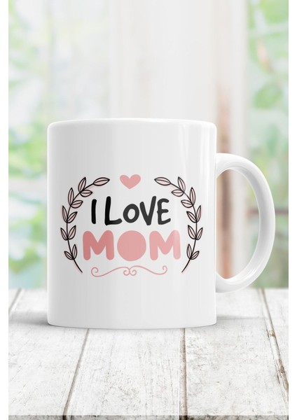 I Love Mom Kupa Bardak