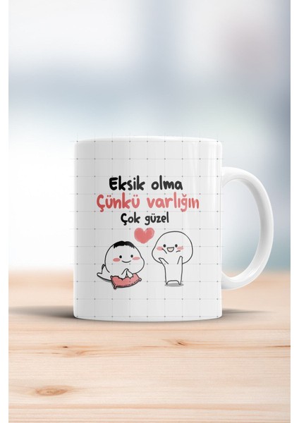 Eksik Olma Çünkü Varlığın Çok Güzel Kupa Bardak