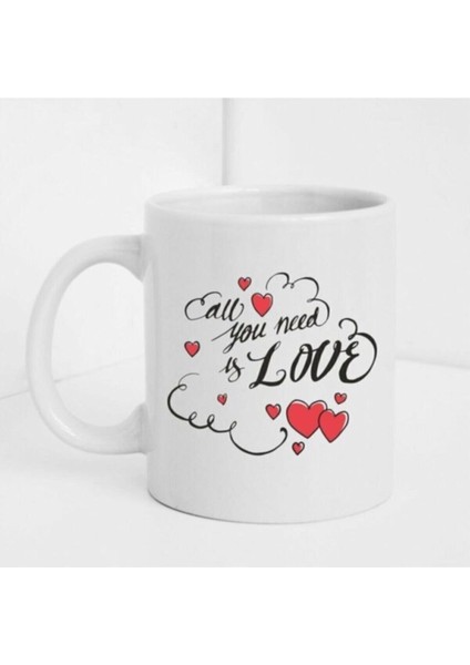 All You Need Is Love Yazılı Beyaz Baskılı Kupa