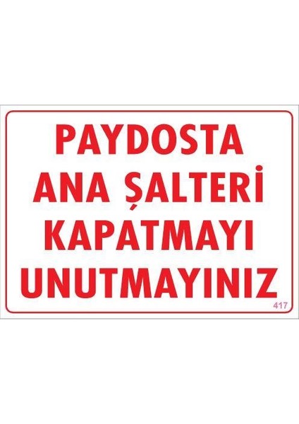 Şalteri Kapat Uyarı Levhası 25X35 KOD:417