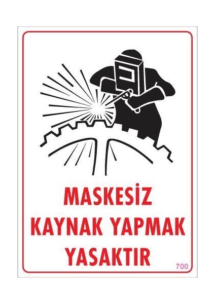 Maskesiz Kaynak Yapma Uyarı Levhası 25X35 KOD:700