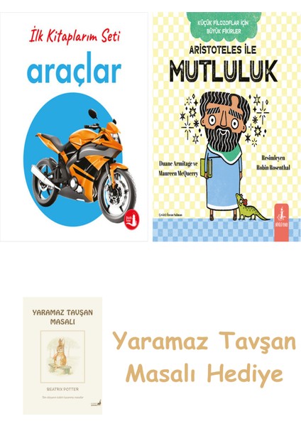 Ilk Kitaplarım - Araçlar (Ciltli) + Aristoteles ile Mutluluk + Yaramaz Tavşan Masalı