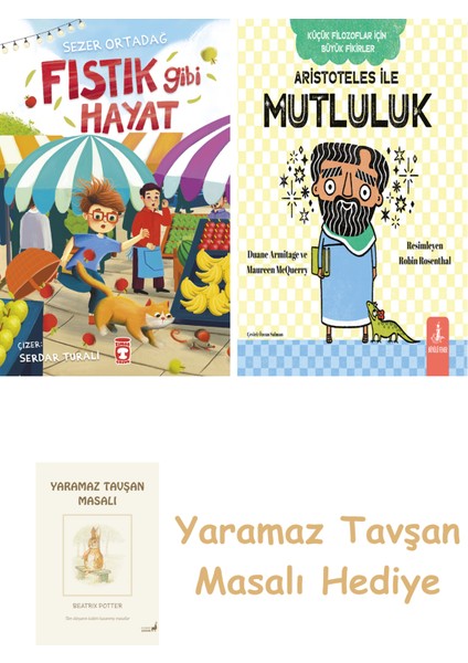 Fıstık Gibi Hayat + Aristoteles ile Mutluluk + Yaramaz Tavşan Masalı