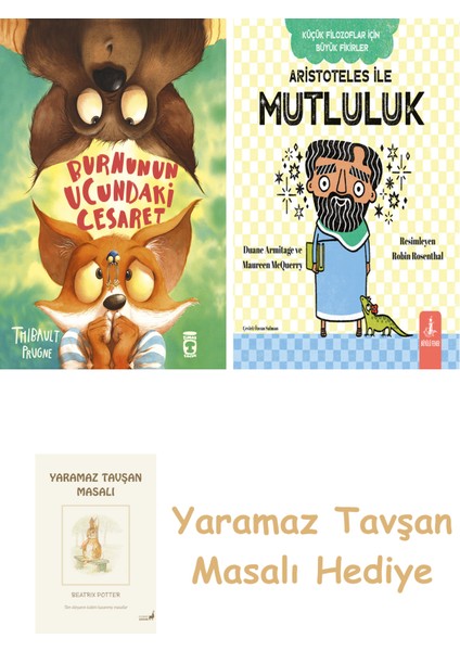 Burnunun Ucundaki Cesaret + Aristoteles ile Mutluluk + Yaramaz Tavşan Masalı
