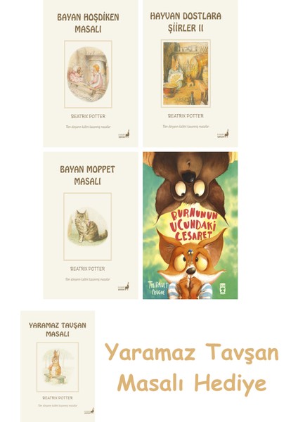 Beatrix Potter 6 - Bayan Hoşdiken Masalı + Beatrix Potter 22 - Hayvan Dostlara Şiirler 2 + Beatrix Potter 10 - Bayan Moppet Masalı + Burnunun Ucundaki Cesaret