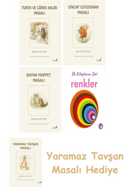 Beatrix Potter 7 - Turta ve Çörek Kalıbı Masalı + Beatrix Potter 2 - Sincap Cevizkıran Masalı + Beatrix Potter 10 - Bayan Moppet Masalı + Ilk Kitaplarım - Renkler (Ciltli)