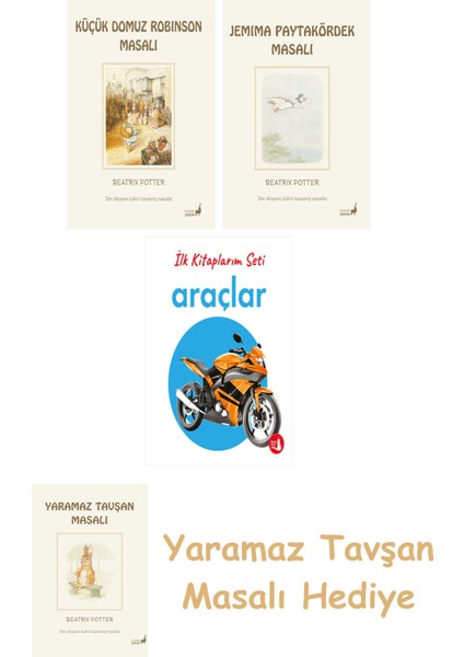 Beatrix Potter 23 - Küçük Domuz Robinson Masalı + Beatrix Potter 12 - Jemima Paytakördek Masalı + Ilk Kitaplarım - Araçlar (Ciltli)