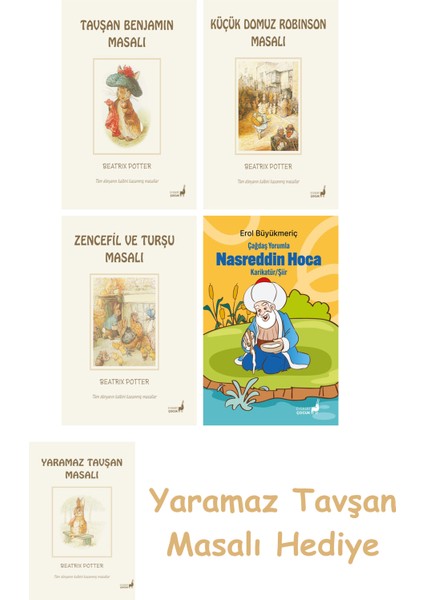 Beatrix Potter 4 - Tavşan Benjamin Masalı + Beatrix Potter 23 - Küçük Domuz Robinson Masalı + Beatrix Potter 15 - Zencefil ve Turşu Masalı + Çağdaş Yorumla Nasreddin Hoca - Karikatür/şiir
