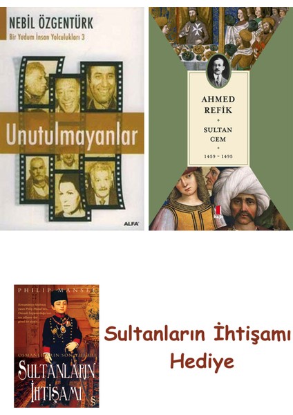 Unutulmayanlar + Sultan Cem 1459-1495 + Her Şeyin Anlamı