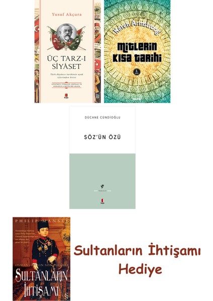 Üç Tarz-I Siyâset + Mitlerin Kısa Tarihi + Söz'ün Özü + Her Şeyi... + Sultanların Ihtişamı