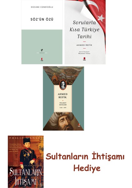 Söz'ün Özü + Sorularla Kısa Türkiye Tarihi + Felaket Seneleri +... + Sultanların Ihtişamı