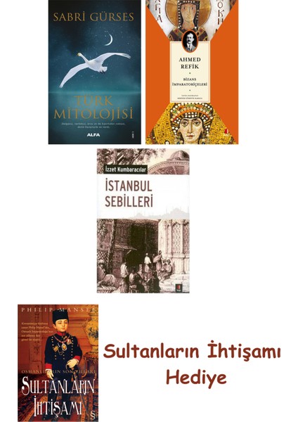 Türk Mitolojisi + Bizans Imparatoriçeleri + Istanbul Sebilleri +... + Sultanların Ihtişamı