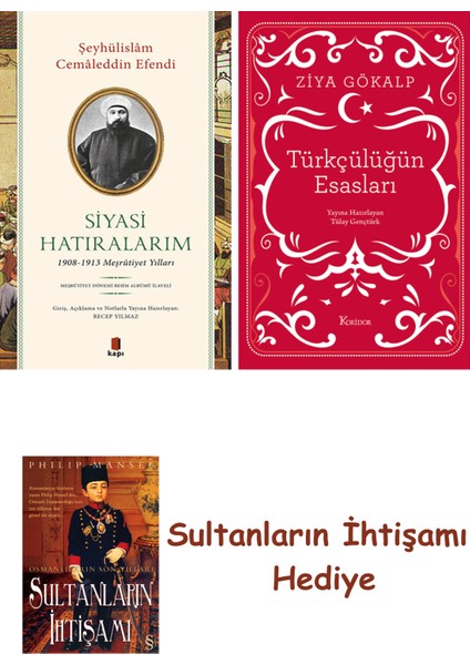 Siyasi Hatıralarım + Türkçülüğün Esasları (Bez Ciltli) + Her Şey... + Sultanların Ihtişamı
