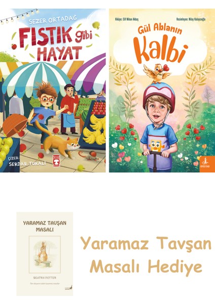 Fıstık Gibi Hayat + Gül Ablanın Kalbi + Yaramaz Tavşan Masalı