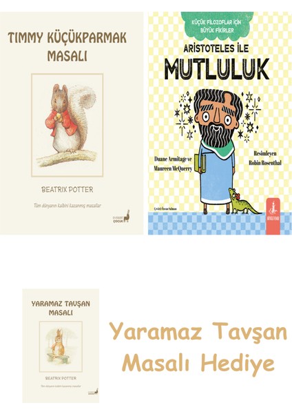 Beatrix Potter 17 - Timmy Küçükparmak Masalı + Aristoteles ile Mutluluk + Yaramaz Tavşan Masalı