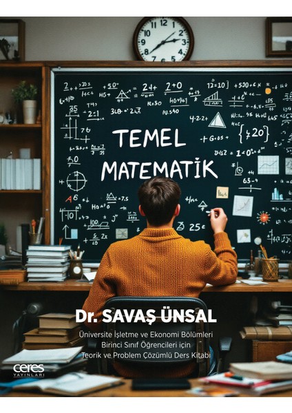 Temel Matematik Dr. Savaş Ünsal Üniversite Birinci Sınıflar Için Teorik ve Problem Çözümlü