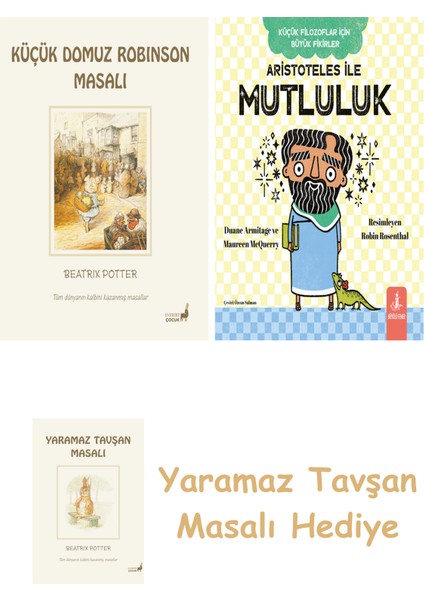 Beatrix Potter 23 - Küçük Domuz Robinson Masalı + Aristoteles ile Mutluluk + Yaramaz Tavşan Masalı