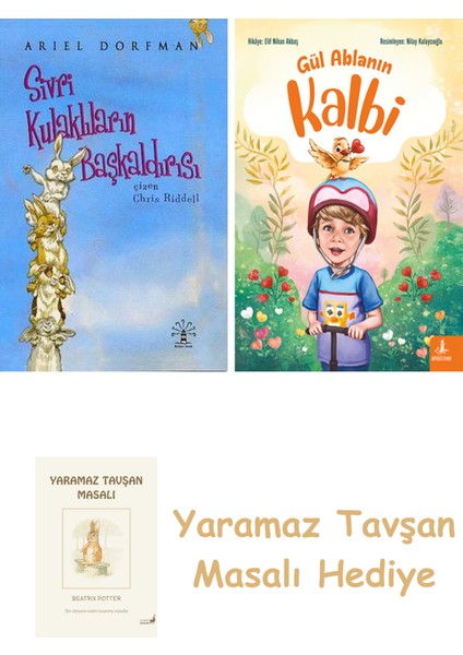 Sivri Kulaklıların Başkaldırısı + Gül Ablanın Kalbi + Yaramaz Tavşan Masalı