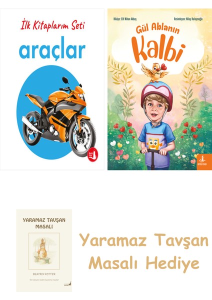 Ilk Kitaplarım - Araçlar (Ciltli) + Gül Ablanın Kalbi + Yaramaz Tavşan Masalı