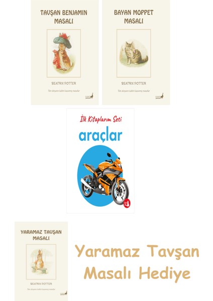 Beatrix Potter 4 - Tavşan Benjamin Masalı + Beatrix Potter 10 - Bayan Moppet Masalı + Ilk Kitaplarım - Araçlar (Ciltli)