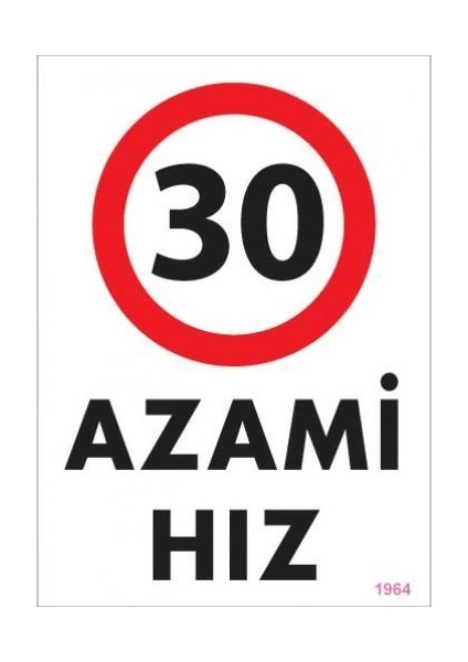 30 Azami Hız Uyarı Levhası 25X35 KOD:1964