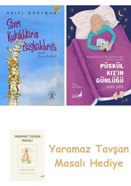 Sivri Kulaklıların Başkaldırısı + Püskül Kız’ın Günlüğü + Yaramaz Tavşan Masalı
