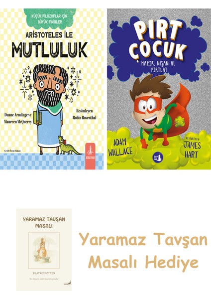 Aristoteles ile Mutluluk + Pırt Çocuk 2 - Hazır, Nişan Al Fırlat + Yaramaz Tavşan Masalı