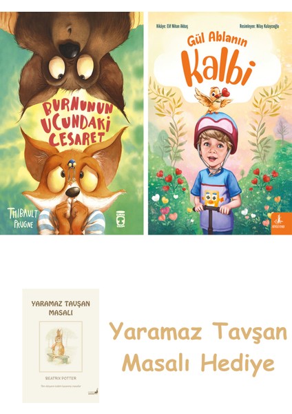 Burnunun Ucundaki Cesaret + Gül Ablanın Kalbi + Yaramaz Tavşan Masalı