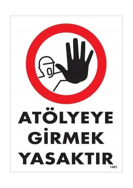Atölyeye Girmek Yasaktır Uyarı Levhası 25X35 KOD:1483