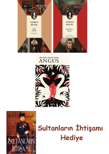 Lâle Devri (1718-1730) + Tesavir-I Rical + Angus + Her Şeyin An... + Sultanların Ihtişamı