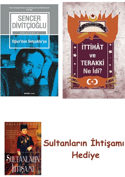 Oğuz'dan Selçuklu'ya + Ittihât ve Terakki Ne Idi? + Her Şeyin An... + Sultanların Ihtişamı