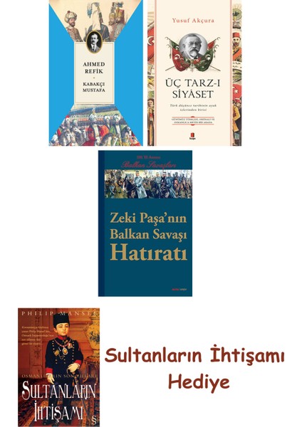 Kabakçı Mustafa + Üç Tarz-I Siyâset + Zeki Paşa'nın Balkan Savaş... + Sultanların Ihtişamı